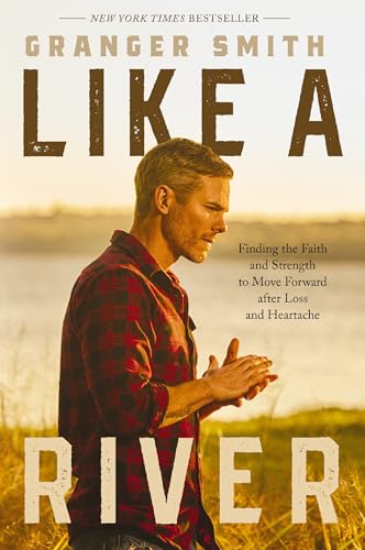 Like a River Finding the Faith and Strength to Move Forward after Loss and Hear [Hardcover]