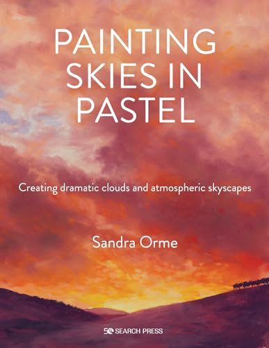Painting Skies in Pastel Creating dramatic clouds and atmospheric skyscapes [Paperback]