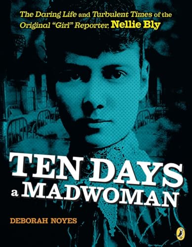 Ten Days a Madwoman The Daring Life and Turbulent Times of the Original  Girl   [Paperback]