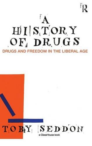 A History of Drugs Drugs and Freedom in the Liberal Age [Hardcover]