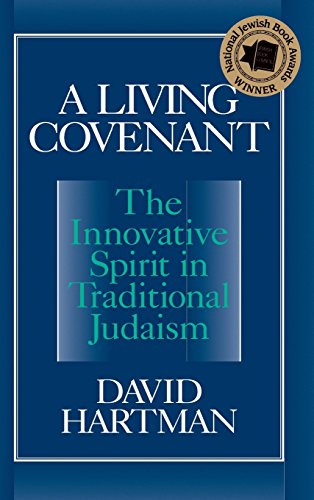 A Living Covenant The Innovative Spirit in Traditional Judaism [Hardcover]