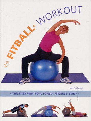 The Fitball Workout The Easy Way to a Toned, Flexible Body [Paperback]