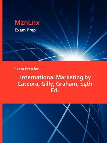 Exam Prep For International Marketing By Cateora, Gilly, Graham, 14th Ed. [Paperback]