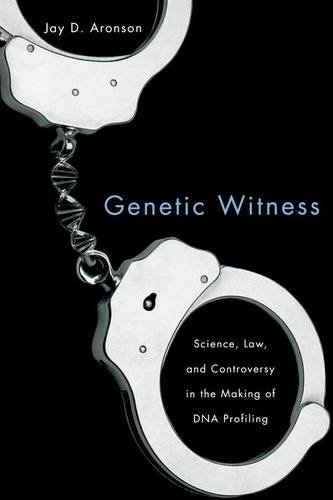 Genetic Witness Science, Law, And Controversy In The Making Of Dna Profiling [Paperback]