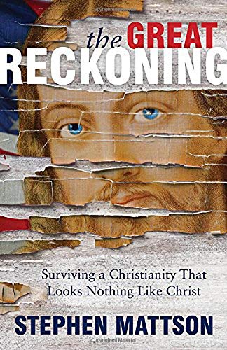 Great Reckoning  Surviving a Christianity That Looks Nothing Like Christ [Paperback]