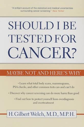 Should I Be Tested for Cancer Maybe Not and Here&146s Why [Paperback]