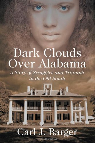 Dark Clouds Over Alabama A Story Of Struggles And Triumph In The Old South [Paperback]