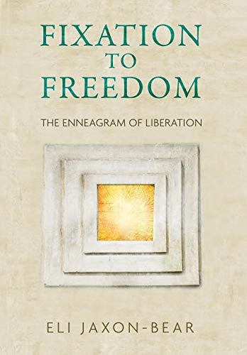 Fixation to Freedom  The Enneagram of Liberation [Hardcover]
