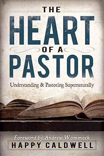 Heart Of A Pastor Understanding And Pastoring Supernaturally [Paperback]