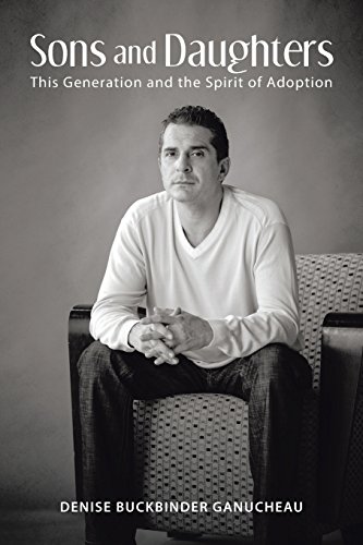 Sons And Daughters This Generation And The Spirit Of Adoption [Paperback]