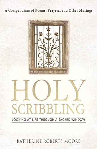Holy Scribbling Looking At Life Through A Sacred Window [Paperback]