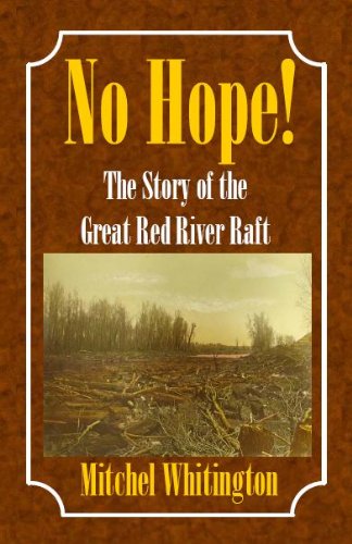 No Hope The Story Of The Great Red River Raft [Perfect Paperback]
