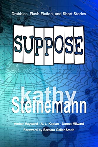 Suppose Drabbles, Flash Fiction, And Short Stories [Paperback]
