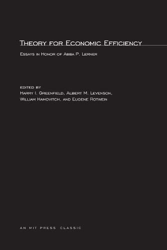 Theory for Economic Efficiency Essays in Honor of Abba P. Lerner [Paperback]
