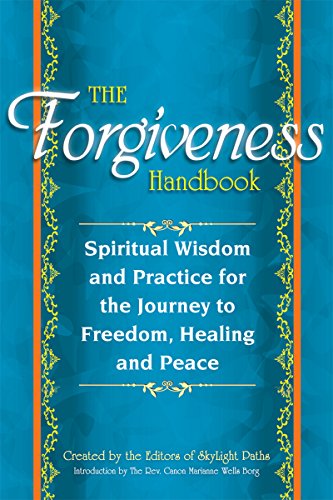 The Forgiveness Handbook Spiritual Wisdom and Practice for the Journey to Freed [Paperback]
