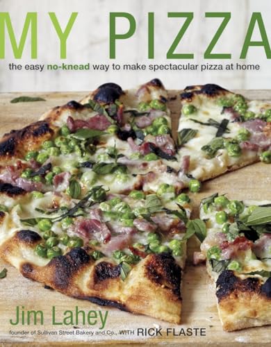 My Pizza The Easy No-Knead Way to Make Spectacular Pizza at Home A Cookbook [Hardcover]