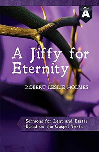 A Jiffy For Eternity Cycle A Sermons For Lent And Easter Based On The Gospel Te [Paperback]