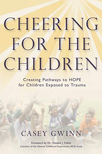 Cheering For The Children Creating Pathways To Hope For Children Exposed To Tra [Paperback]