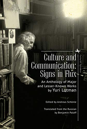 Culture and Communication Signs in Flux. An Anthology of Major and Lesser-Known [Paperback]
