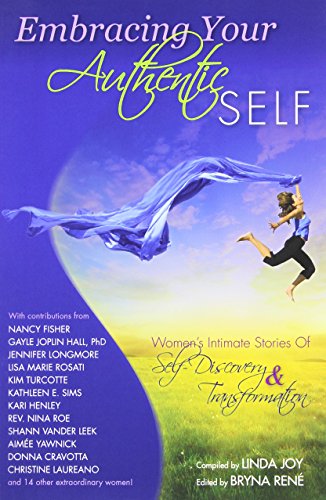 Embracing Your Authentic Self - Women's Intimate Stories Of Self-Discovery & Tra [Paperback]