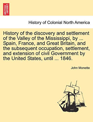 History Of The Discovery And Settlement Of The Valley Of The Mississippi, By ... [Paperback]