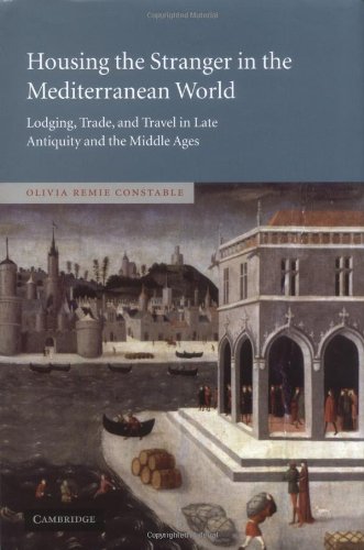 Housing the Stranger in the Mediterranean World Lodging, Trade, and Travel in L [Hardcover]