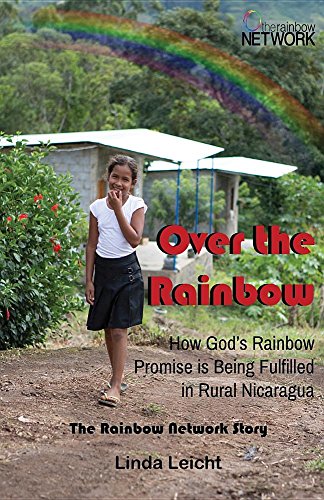 Over The Rainbow How God's Rainbow Promise Is Being Fulfilled In Rural Nicaragu [Paperback]