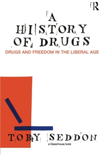 A History of Drugs Drugs and Freedom in the Liberal Age [Paperback]