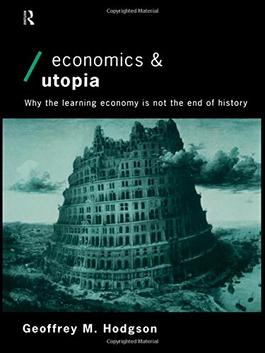 Economics and Utopia Why the Learning Economy is Not the End of History [Hardcover]