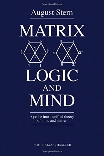 Matrix Logic and Mind A Probe into a Unified Theory of Mind and Matter [Hardcover]