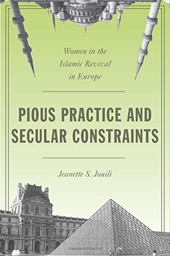 Pious Practice and Secular Constraints Women in the Islamic Revival in Europe [Hardcover]