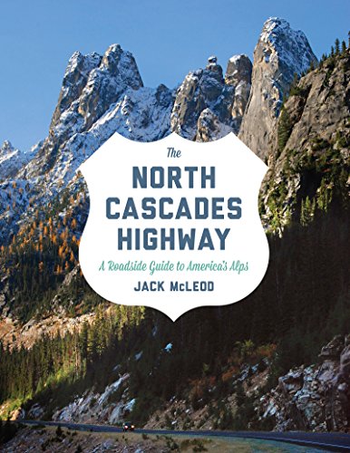 The North Cascades Highway A Roadside Guide [Paperback]