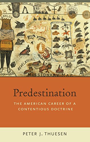 Predestination The American Career of a Contentious Doctrine [Hardcover]