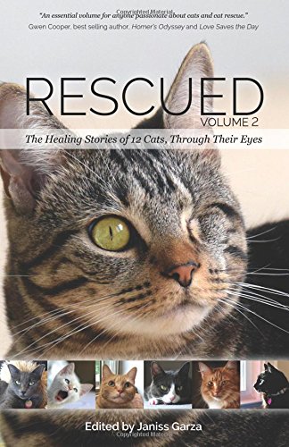 Rescued Volume 2 The Healing Stories Of 12 Cats, Through Their Eyes [Paperback]