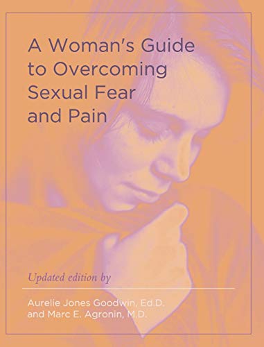 A Woman's Guide To Overcoming Sexual Fear And Pain [Hardcover]