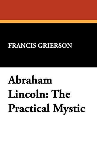 Abraham Lincoln The Practical Mystic [Paperback]