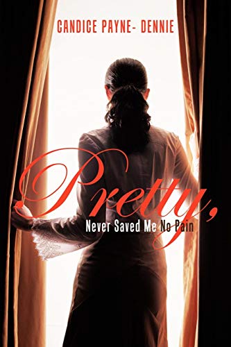 Pretty, Never Saved Me No Pain [Paperback]
