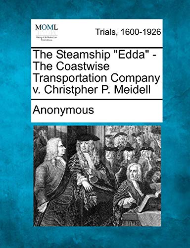 Steamship Edda - the Coastwise Transportation Company V. Christpher P. Meidell [Paperback]