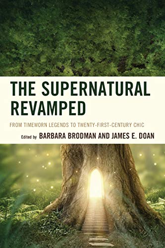 The Supernatural Revamped From Timeworn Legends to Twenty-First-Century Chic [Paperback]