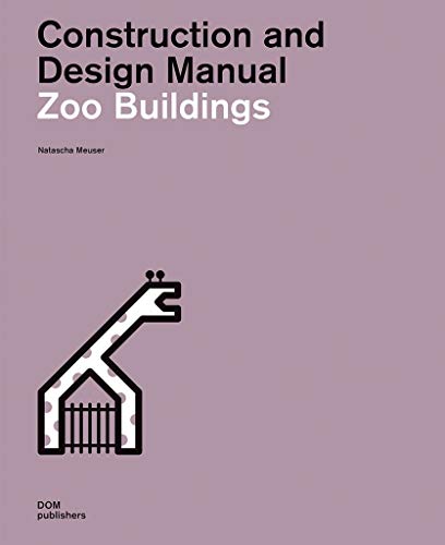 Zoo Buildings Construction and Design Manual [Hardcover]