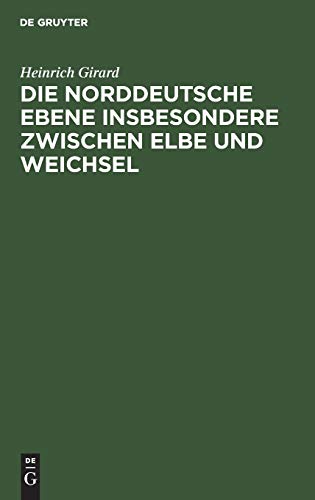 Die norddeutsche Ebene insbesondere zwischen Elbe und Weichsel [Hardcover]