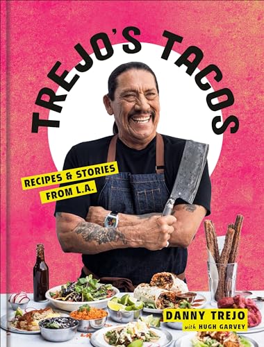 Trejo's Tacos Recipes and Stories from L.A. A Cookbook [Hardcover]