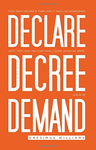 Declare Decree Demand Connecting Your Words With The Faith In Your Heart [Paperback]