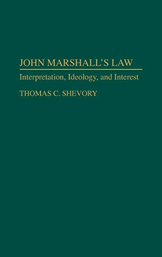 John Marshall's Law Interpretation, Ideology, and Interest [Hardcover]