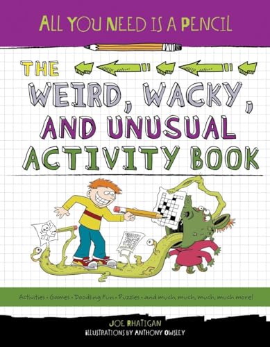All You Need Is a Pencil The Weird, Wacky, and Unusual Activity Book [Paperback]