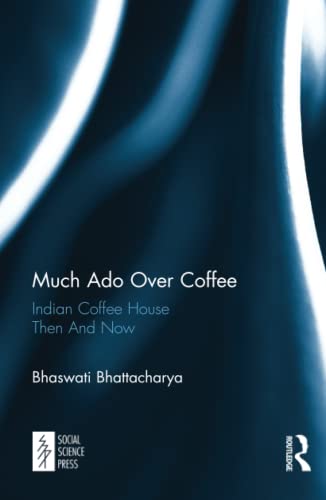 Much Ado Over Coffee Indian Coffee House Then And Now [Hardcover]