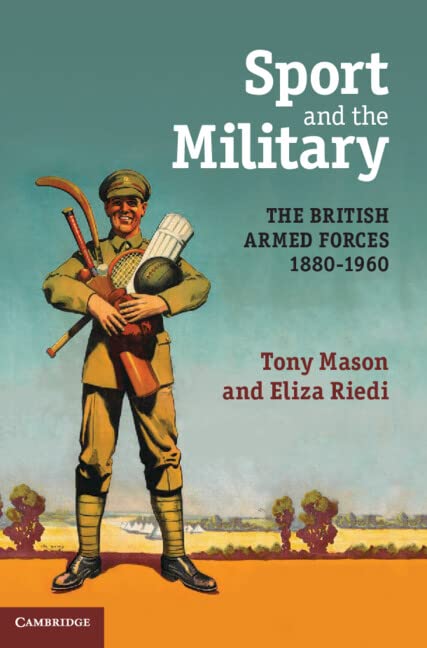Sport and the Military The British Armed Forces 18801960 [Hardcover]