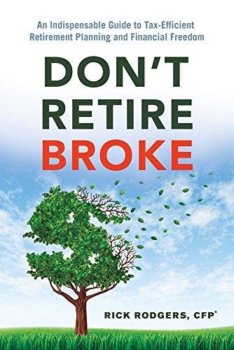 Don't Retire Broke An Indispensable Guide To Tax-Efficient Retirement Planning  [Paperback]