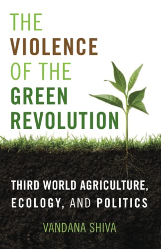 The Violence Of The Green Revolution Third World Agriculture, Ecology, And Poli [Paperback]