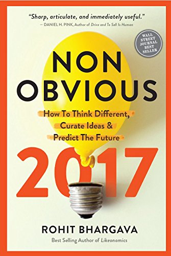 Non-Obvious 2017 Edition How To Think Different, Curate Ideas & Predict The [Paperback]
